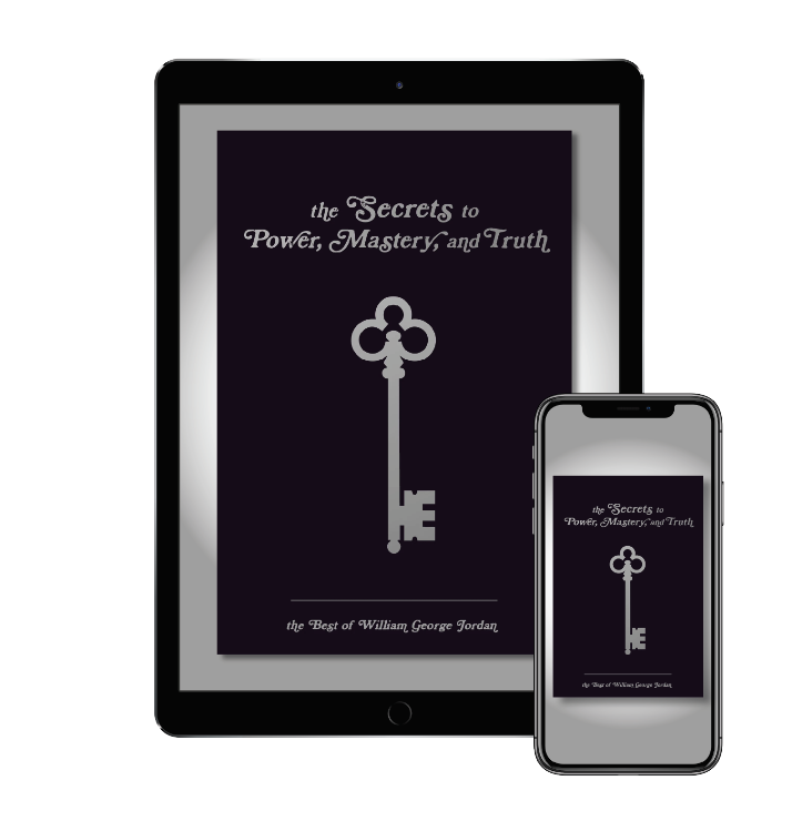 The Secrets to Power, Mastery, and Truth: The Best of William George Jordan eBook