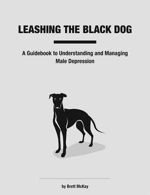 Leashing the Black Dog: A Guidebook to Understanding and Managing Male Depression EBOOK