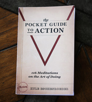 The Pocket Guide to Action: 116 Meditations on the Art of Doing