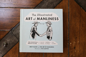 The Illustrated Art of Manliness Book (Signed Copy)
